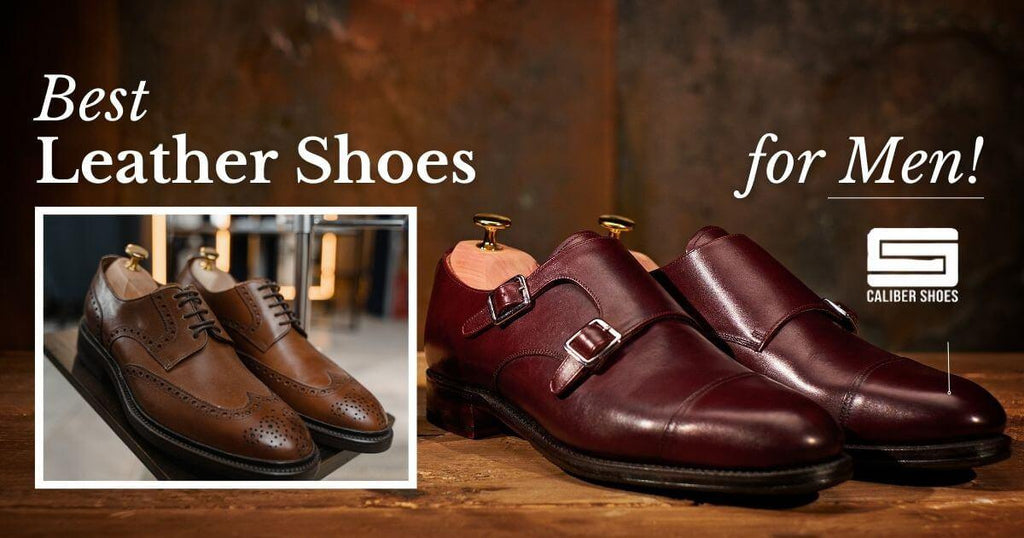 Best Leather Shoes for Men: Formal, Casual & Dress Shoes