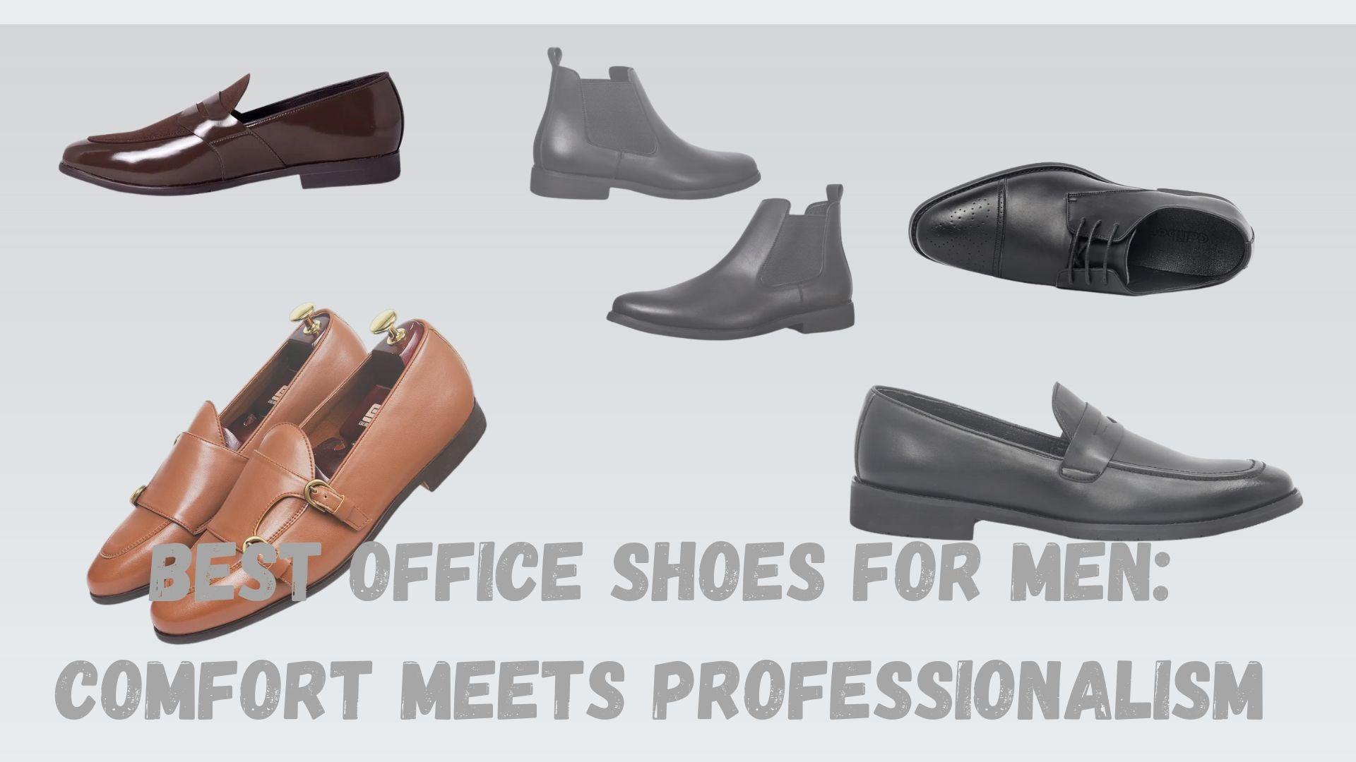 Best Office Shoes for Men: Comfort Meets Professionalism